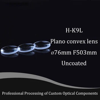 Išilginio drožimo Išgaubto Objektyvo Optinio Stiklo Lęšius 76mm Skersmens 503mm Židinio Nuotolis H-K9L Fokusavimo Sferiniai Aukštos kokybės Pritaikoma